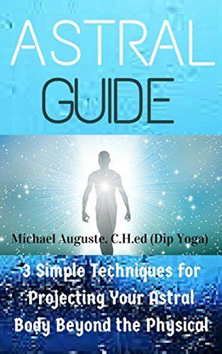 Astral Travel Guide 3 Simple Techniques For Projecting Your Astral