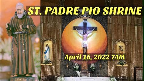 St Padre Pio Live Mass Today 7am April 16 2022 Youtube