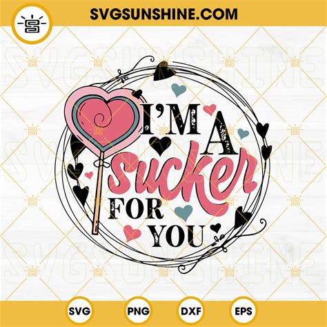 Im A Sucker For You Svg Valentines Day Svg Png Dxf Eps Cut Files