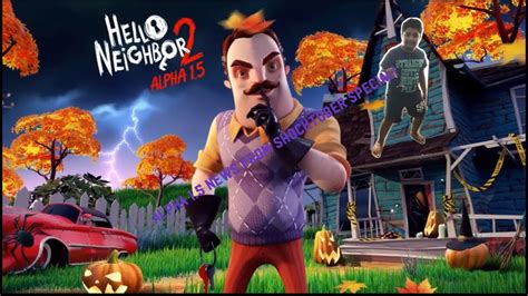 HELLO NEIGHBOUR 2 ALPHA 1 5 NEWS YouTube