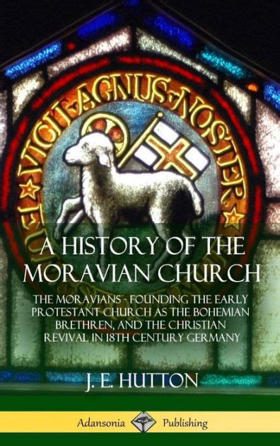 A History Of The Moravian Church The Moravians Founding The Early