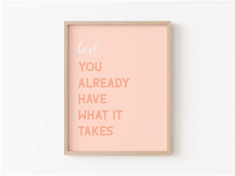 Girl You Already Have What It Takes Women Empowerment Print Etsy