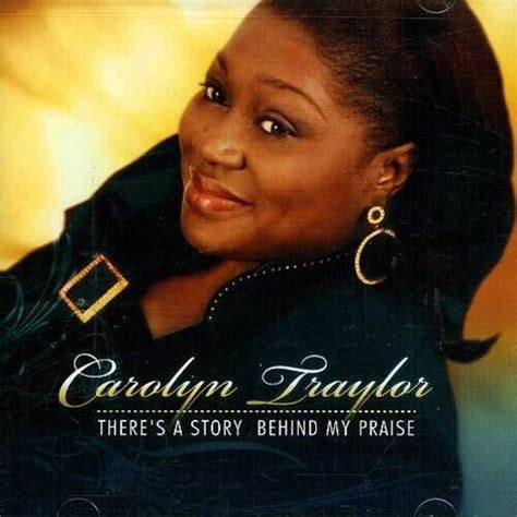 Theres A Story Behind My Praise By Carolyn Traylor Cd 2006 For Sale