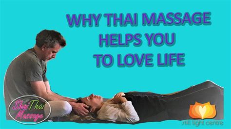 Why Thai Massage Helps You To Love Life Youtube