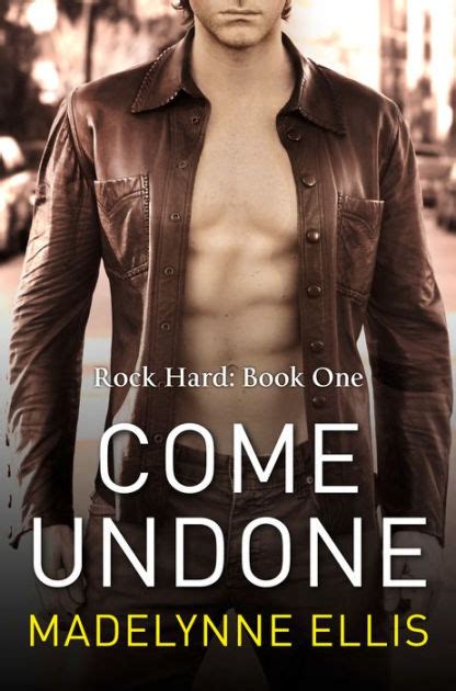 Although this is a search engine problem, it is a serious problem that people cannot find what they are looking for. Come Undone (Rock Hard, Book 1) by Madelynne Ellis | NOOK ...