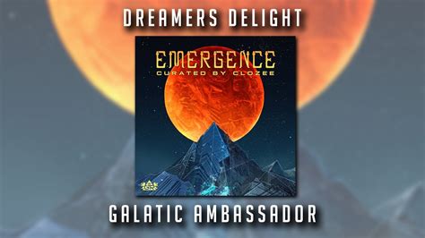 Dreamers Delight Galactic Ambassador Youtube