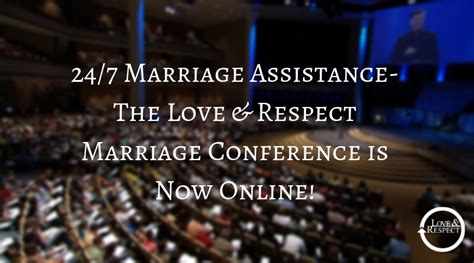 247 Marriage Assistance The Love And Respect Marriage Conference Is Now
