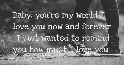 Maybe you would like to learn more about one of these? Baby, you're my world. I love you now and forever . I ...