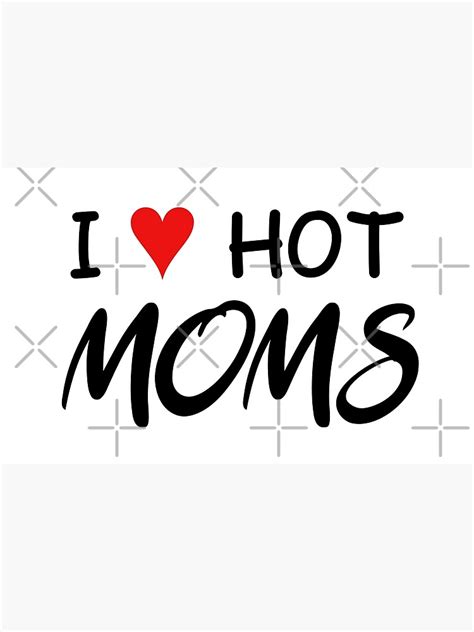 red heart love moms i love hot moms poster by fh1213 redbubble