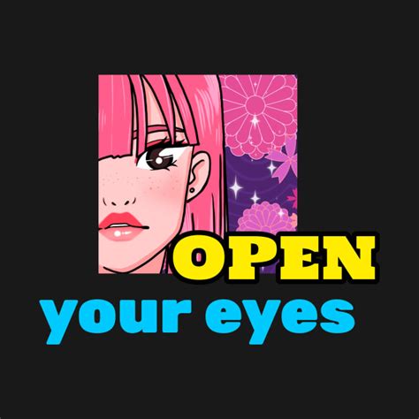 Open Your Eyes Open Your Eyes T Shirt Teepublic