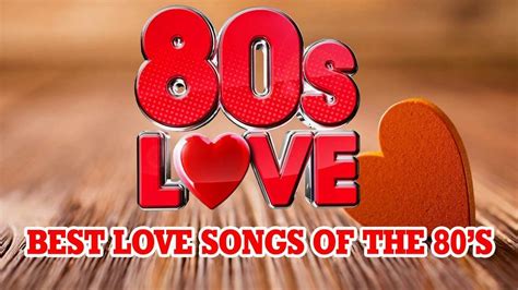 The Absolute Hits Of The 80 S Love Songs Best Oldies Love Songs Of 80s Greatest 80s Music Youtube