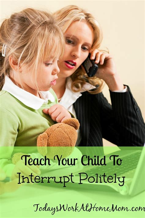Weekend Tip Teach Your Child To Interrupt Politely Todays Work At