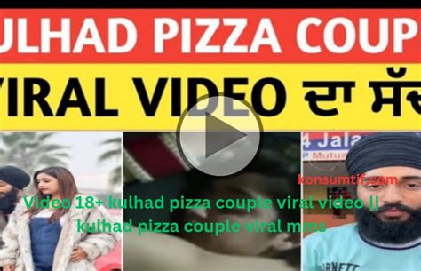 Video 18 Kulhad Pizza Couple Viral Video Kulhad Pizza Couple Viral Mms Informasi