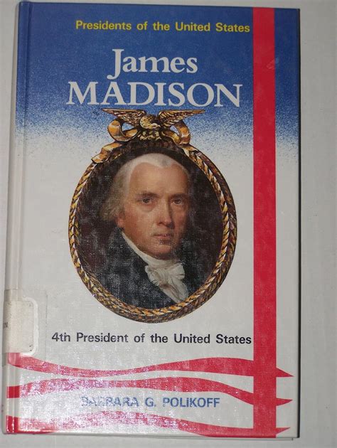 James Madison 4th President Of The United States Presidents Of The United States Polikoff