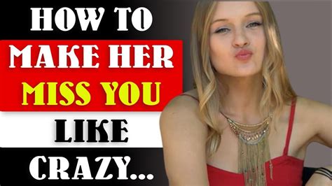 How To Make Her Miss You Like Crazy Make Any Woman Miss You Badly