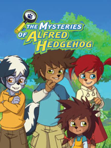 Watch The Mysteries Of Alfred Hedgehog Online Season 1 2010 Tv Guide