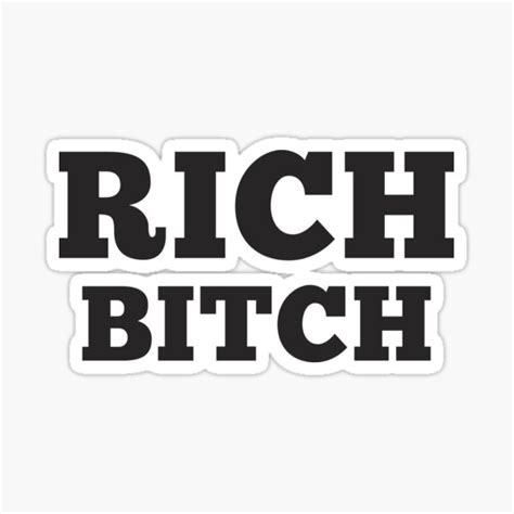 Rich Bitch Sticker By Caddystar Redbubble