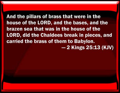2 Kings 2513 And The Pillars Of Brass That Were In The House Of The