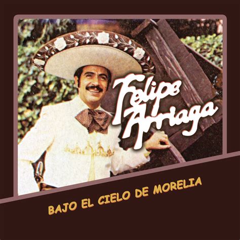 Bajo el Cielo de Morelia Felipe Arriaga的专辑 Apple Music
