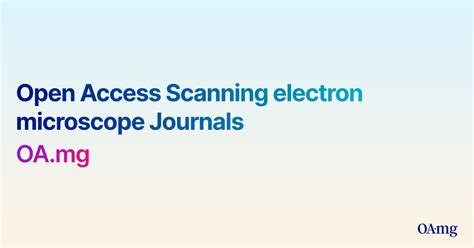 Open Access Scanning Electron Microscope Journals · Oamg