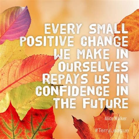 Every Small Positive Change We Make In Ourselves Repays Us In