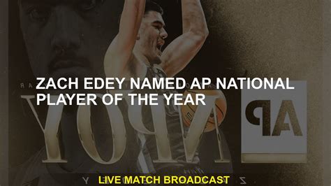 Zach Edey Named Ap National Player Of The Year Youtube