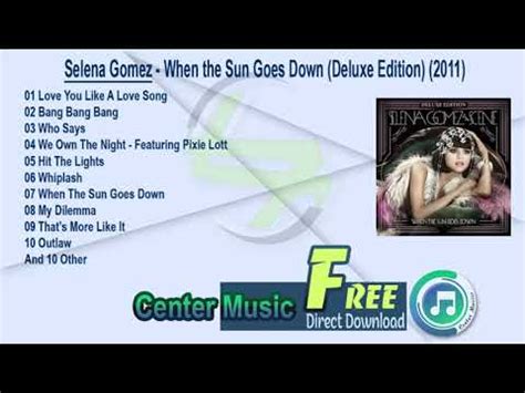 Selena Gomez Full Album When The Sun Goes Down Deluxe Edition Youtube