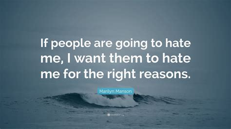 Marilyn Manson Quote If People Are Going To Hate Me I Want Them To