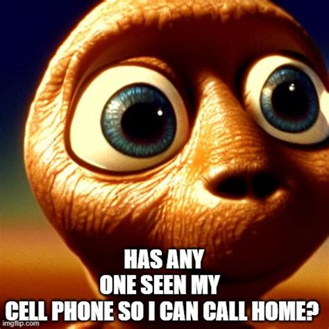 Has Anyone Seen My Cell Phone So I Can Call Home Imgflip