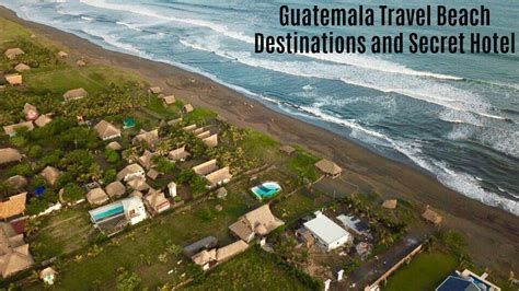 Looking for guatemala beach hotels? Guatemala Travel Beach Destinations And Secret Hotel ...