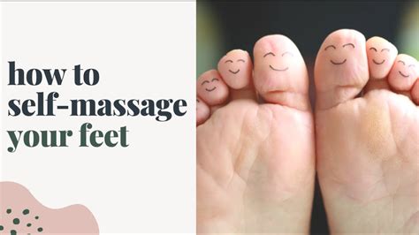 How To Self Massage Your Feet Youtube