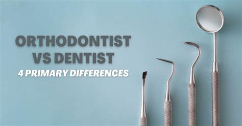 4 Primary Differences Between Orthodontist Vs Dentist