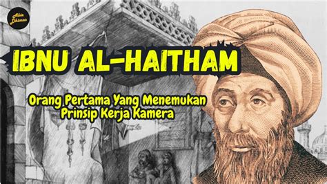 Ibnu Al Haitham Ilmuwan Muslim Yang Dijuluki Bapak Ilmu Optik Modern