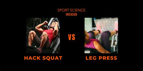 Hack Squat Vs Leg Press Optimise Your Training Sport Science Insider