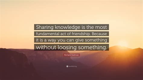 Richard Stallman Quote “sharing Knowledge Is The Most Fundamental Act