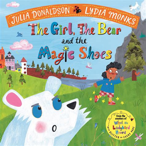 The Girl The Bear And The Magic Shoes By Julia Donaldson And Lydia Monks