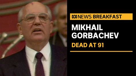 Ex Soviet Leader Mikhail Gorbachev Dead At 91 Abc News Youtube