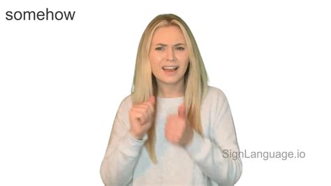 Somehow In Asl Example 1 American Sign Language