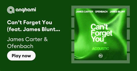 James Carter And Ofenbach Cant Forget You Feat James Blunt