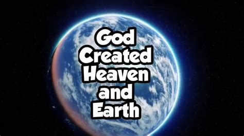 God Created Heaven And Earth Youtube