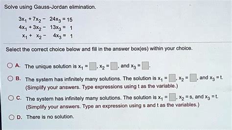 Solved Solve Using Gauss Jordan Elimination 3x1 7x2 24x3 15 4x1