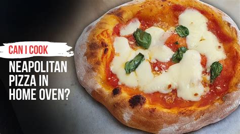 How To Cook Neapolitan Pizza At Home Is It Possible Youtube