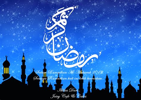Semoga segala amal ibadat yang kita lakukan akan di terima allah. JUICY CAFE: SALAM RAMADHAN AL-MUBARAK