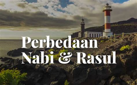 Mengenal Perbedaan Nabi Dan Rasul Dalam Islam Talamus Id