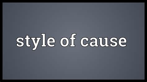 Style Of Cause Meaning Youtube