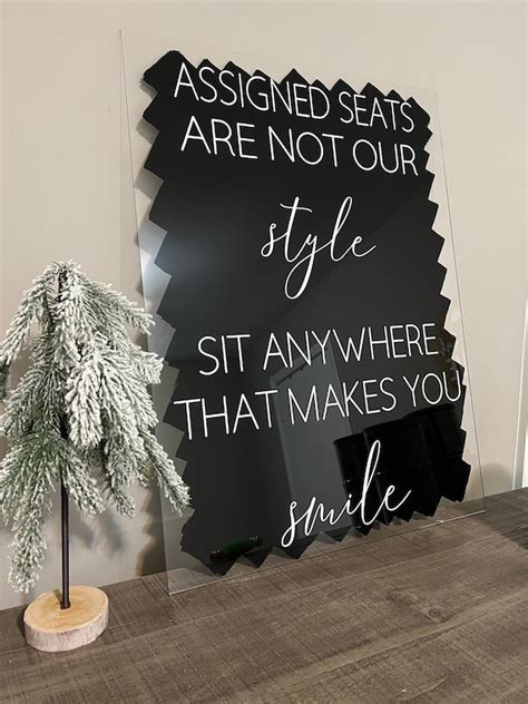 Assigned Seats Are Not Our Style Sit Anywhere That Makes You Smile Acrylic Wedding Sign 18x24
