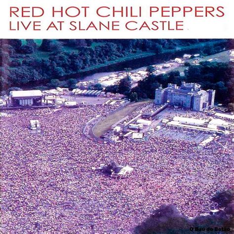 Let's have some fun here. O Baú do Betão: Red Hot Chili Peppers - Live At Slane Castle