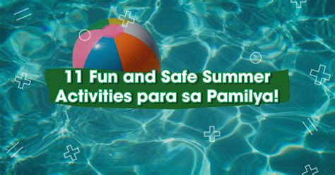 11 Fun And Safe Summer Activities Para Sa Pamilya