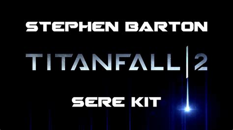 Stephan Barton Sere Kit Titanfall 2 Soundtrack Youtube