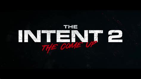 The Intent 2 The Come Up Teaser Trailer